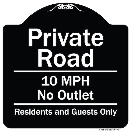 Signmission Designer Series-Private Road 10 Mph No Outlet Residents And Guests Only, 18" H, BW-1818-9772 A-DES-BW-1818-9772